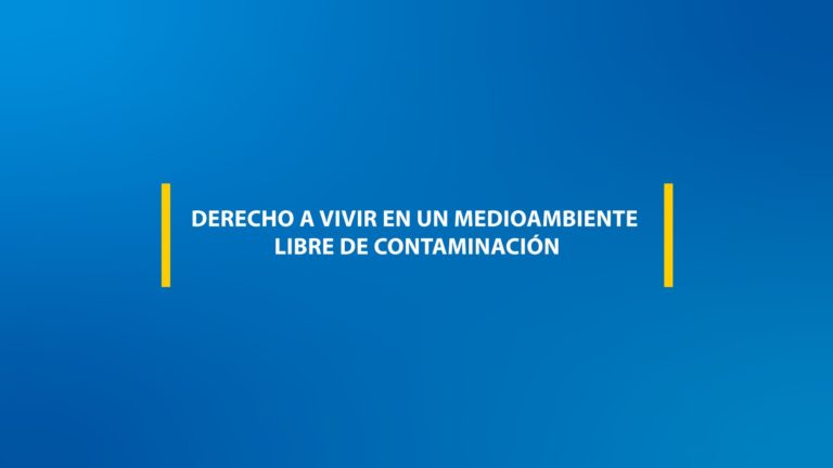 Cápsula 9: Derecho a vivir en un medioambiente libre de contaminación